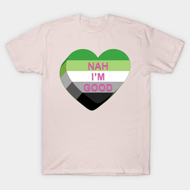 Nah I'm Good | LGBTQIA+ Aromantic Pride Flag Anti-Valentines Candy Heart T-Shirt by FatCatSwagger